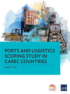 cover image of Ports and Logistics Scoping Study in CAREC Countries